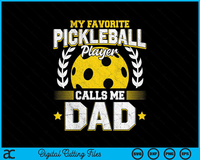 My Favorite Pickleball Player Calls Me Dad Pickleball SVG PNG Digital Printable Files