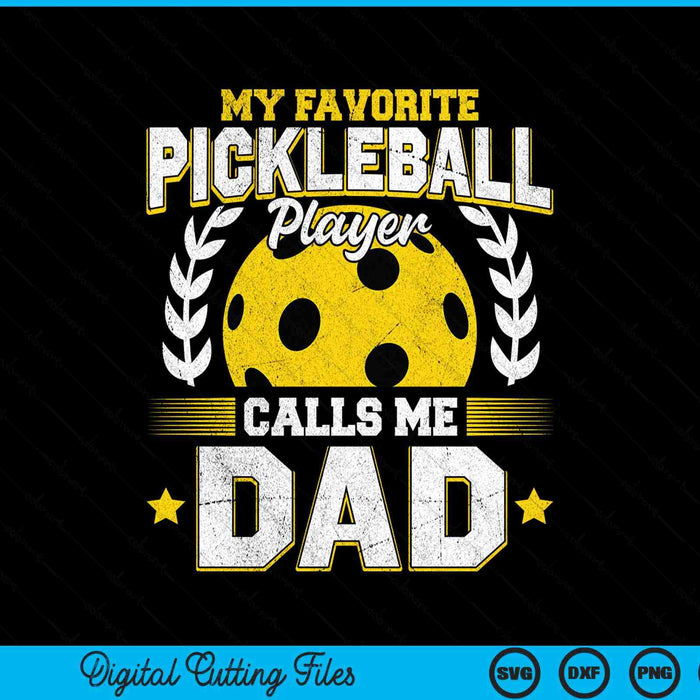 My favorite pickleball player calls me dad pickleball SVG cut file