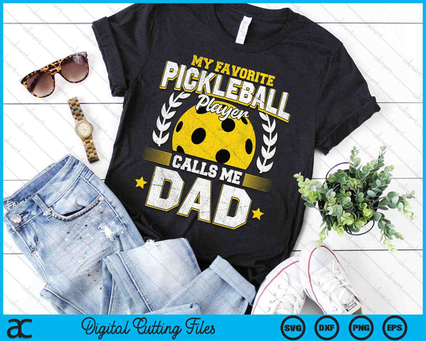 My Favorite Pickleball Player Calls Me Dad Pickleball SVG PNG Digital Printable Files