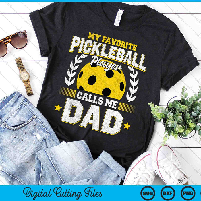 My Favorite Pickleball Player Calls Me Dad Pickleball SVG PNG Digital Printable Files