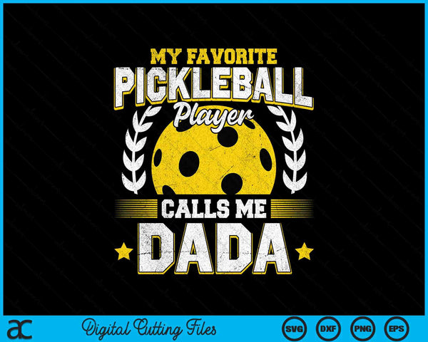My favorite pickleball player calls me dada pickleball SVG PNG cut file for Cricut