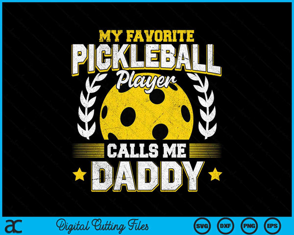 My favorite pickleball player calls me daddy pickleball SVG PNG cut file for Cricut