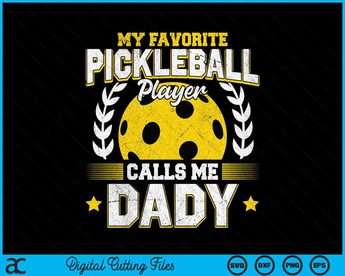 My Favorite Pickleball Player Calls Me Dady Pickleball SVG PNG Digital Printable Files