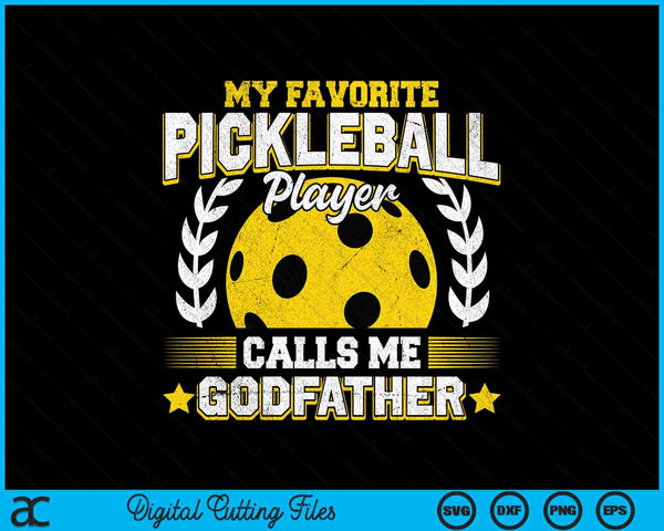 My favorite pickleball player calls me godfather pickleball SVG PNG cut file for Cricut