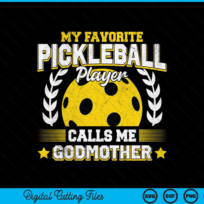 My favorite pickleball player calls me godmother pickleball SVG cut file