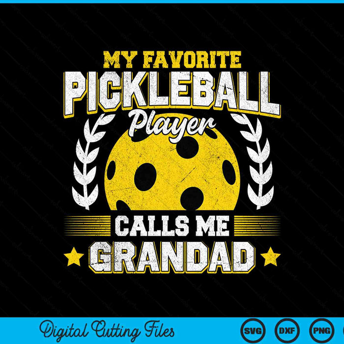 My favorite pickleball player calls me grandad pickleball SVG cut file