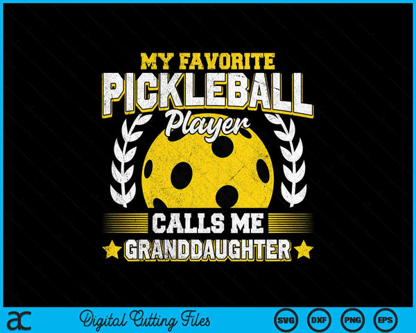My favorite pickleball player calls me granddaughter pickleball SVG PNG cut file for Cricut