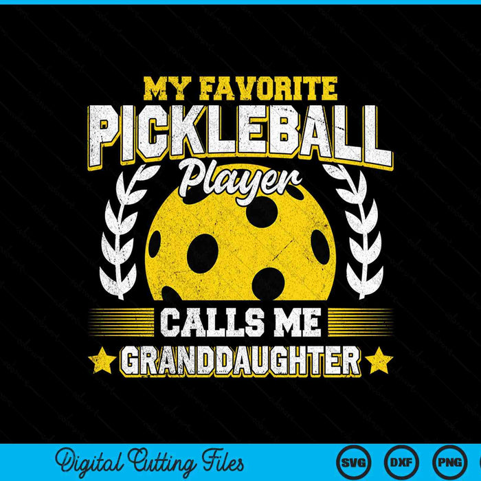 My favorite pickleball player calls me granddaughter pickleball SVG cut file