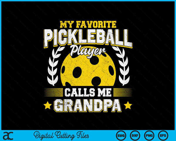 My favorite pickleball player calls me grandpa pickleball SVG PNG cut file for Cricut