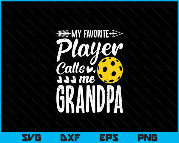 My Favorite Pickleball Player Calls Me Grandpa SVG PNG Digital Cutting Files