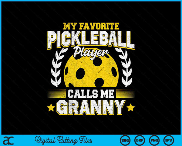 My favorite pickleball player calls me granny pickleball SVG PNG cut file for Cricut