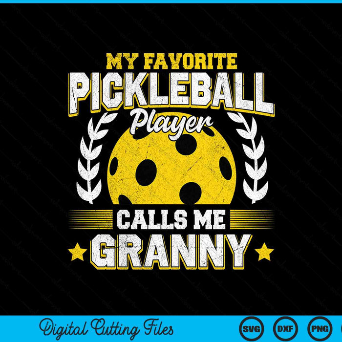 My favorite pickleball player calls me granny pickleball SVG cut file