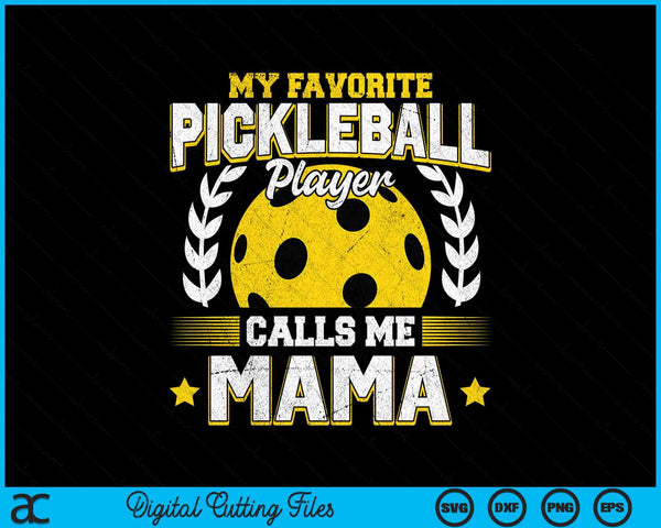 My favorite pickleball player calls me mama pickleball SVG PNG cut file for Cricut