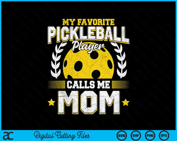 My favorite pickleball player calls me mom pickleball SVG PNG cut file for Cricut