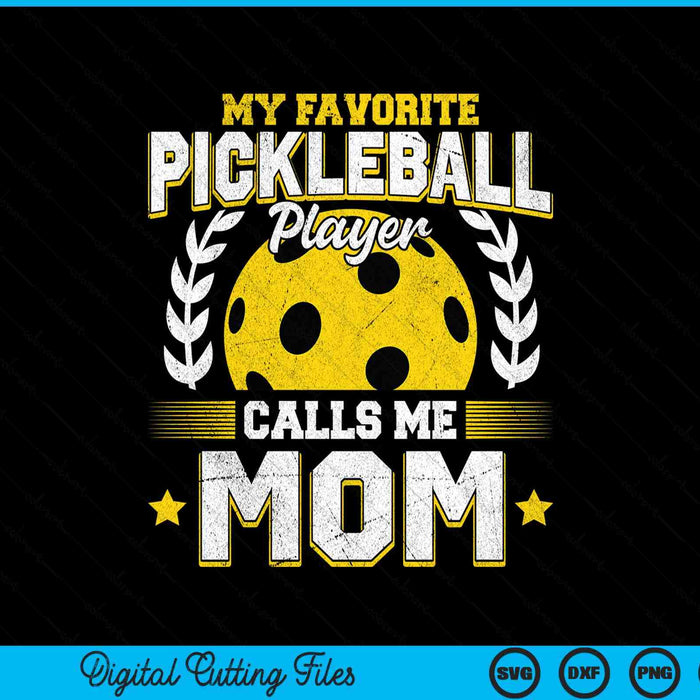 My favorite pickleball player calls me mom pickleball SVG cut file