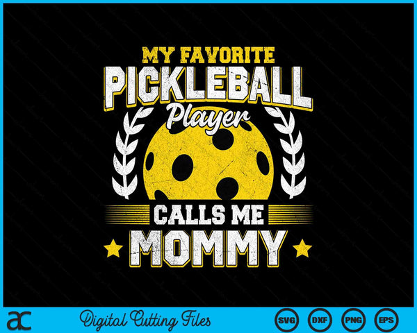 My favorite pickleball player calls me mommy pickleball SVG PNG cut file for Cricut