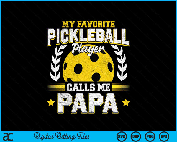 My favorite pickleball player calls me papa pickleball SVG PNG cut file for Cricut