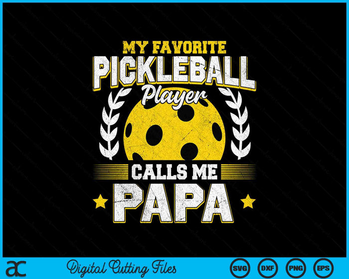 My Favorite Pickleball Player Calls Me Papa Pickleball SVG PNG Digital Printable Files