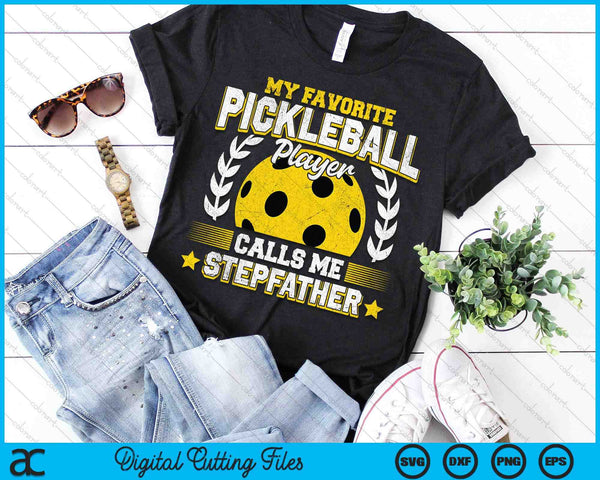 My Favorite Pickleball Player Calls Me Stepfather Pickleball SVG PNG Digital Printable Files