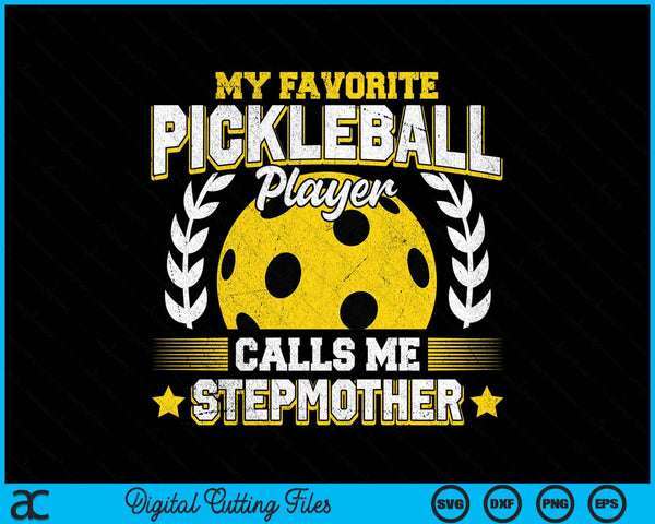 My favorite pickleball player calls me stepmother pickleball SVG PNG cut file for Cricut