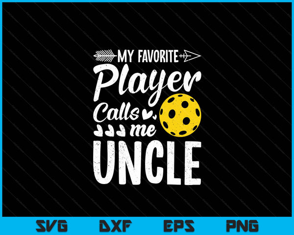 My Favorite Pickleball Player Calls Me Uncle SVG PNG Digital Cutting Files