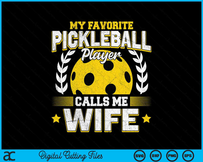 My Favorite Pickleball Player Calls Me Wife Pickleball SVG PNG Digital Printable Files