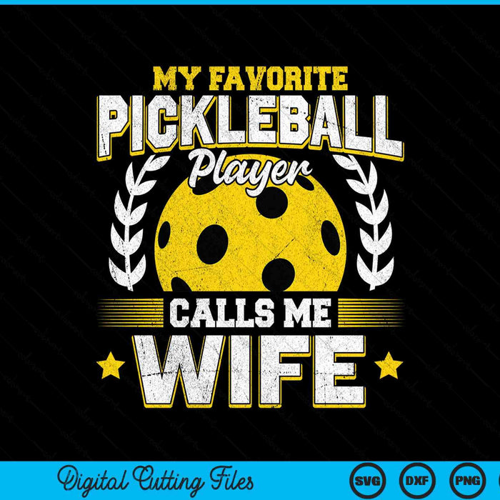 My Favorite Pickleball Player Calls Me Wife Pickleball SVG PNG Digital Printable Files