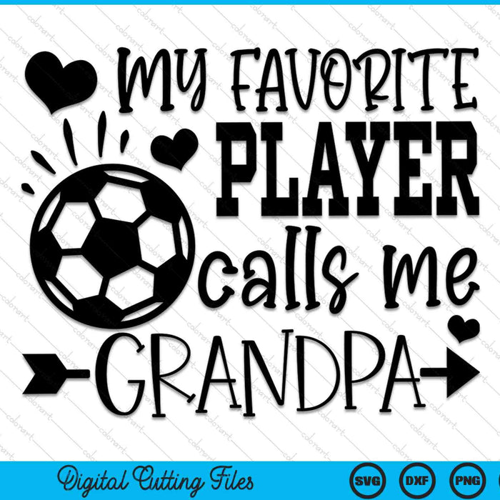 My Favorite Player Calls Me Grandpa Soccer Grandpa SVG PNG Cutting Printable Files