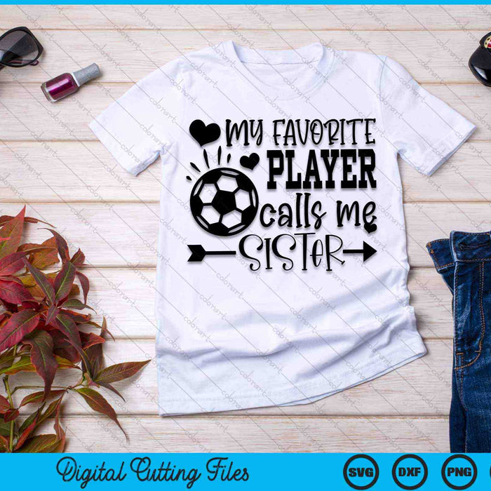 Mi jugador favorito me llama hermana hermana de fútbol SVG PNG cortando archivos imprimibles