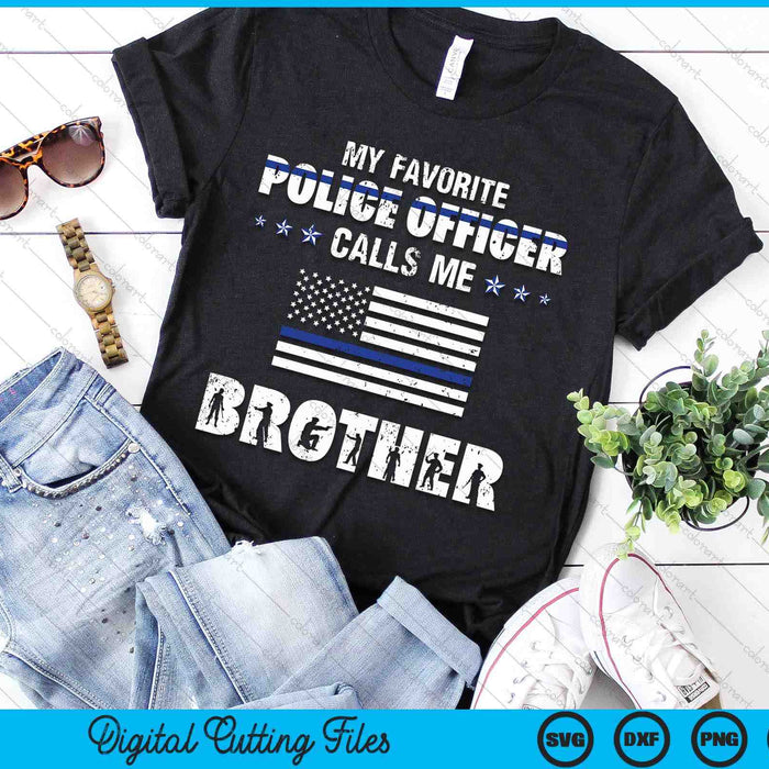 My Favorite Police Officer Calls Me Brother SVG PNG Digital Cutting Files