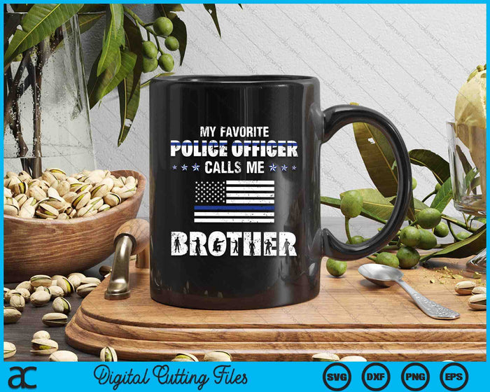 My Favorite Police Officer Calls Me Brother SVG PNG Digital Cutting Files