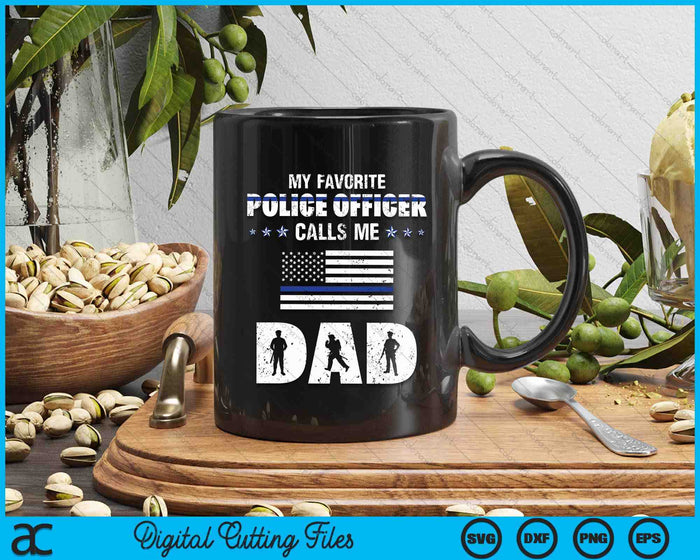 My Favorite Police Officer Calls Me Dad SVG PNG Digital Cutting Files