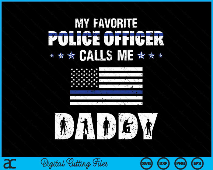 My Favorite Police Officer Calls Me Daddy SVG PNG Digital Cutting Files