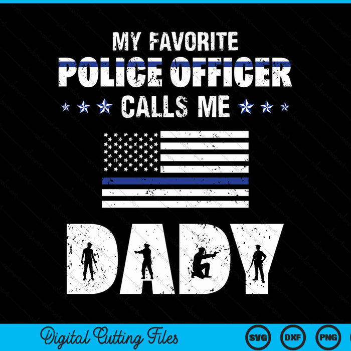 My favorite police officer calls me dady SVG PNG cut file for Cricut