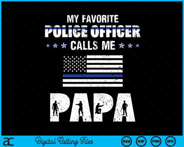 My Favorite Police Officer Calls Me Papa SVG PNG Digital Cutting Files