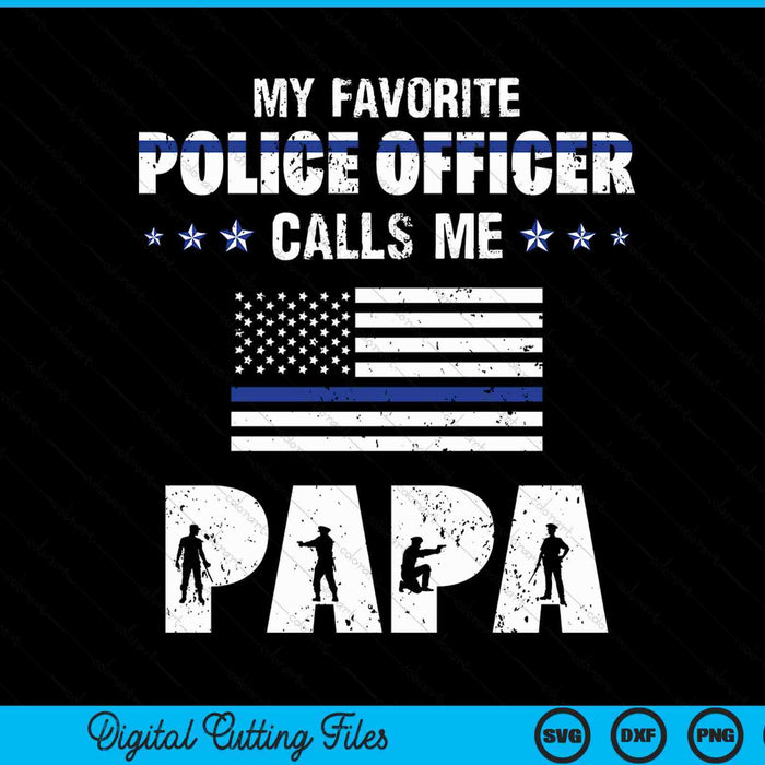 My Favorite Police Officer Calls Me Papa SVG PNG Digital Cutting Files