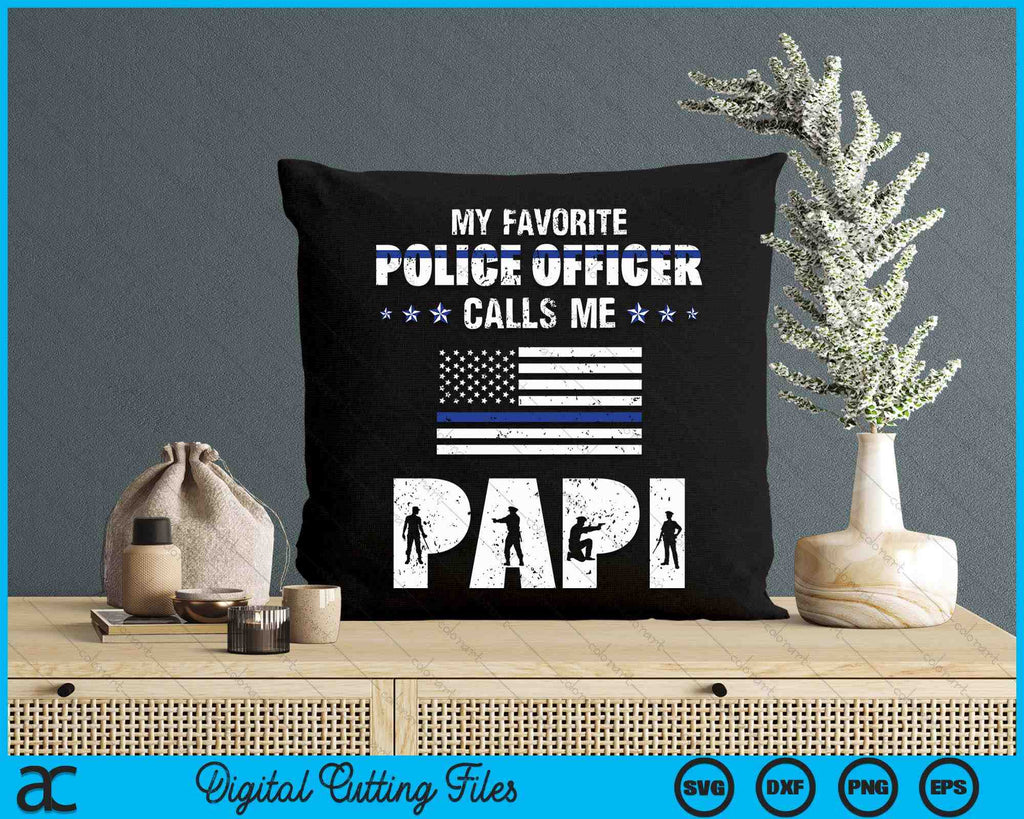 My Favorite Police Officer Calls Me Papi SVG PNG Digital Cutting Files ...