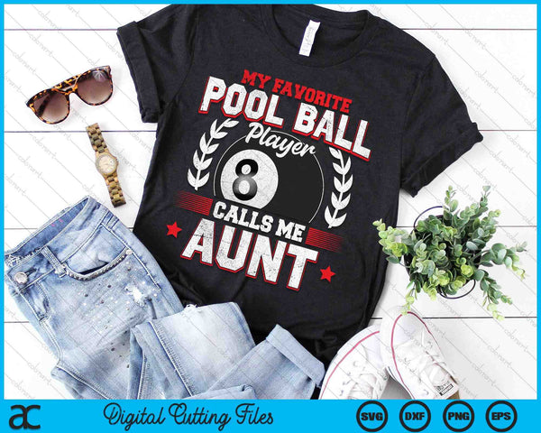 My Favorite Pool Ball Player Calls Me Aunt SVG PNG Digital Printable Files