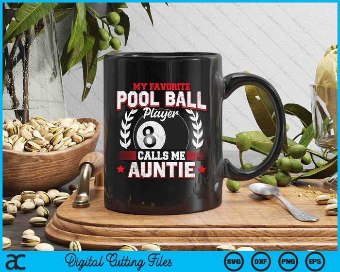 My Favorite Pool Ball Player Calls Me Auntie SVG PNG Digital Printable Files