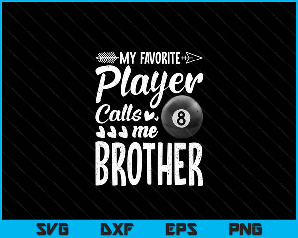 My Favorite Billiards Player Calls Me Brother SVG PNG Digital Cutting Files