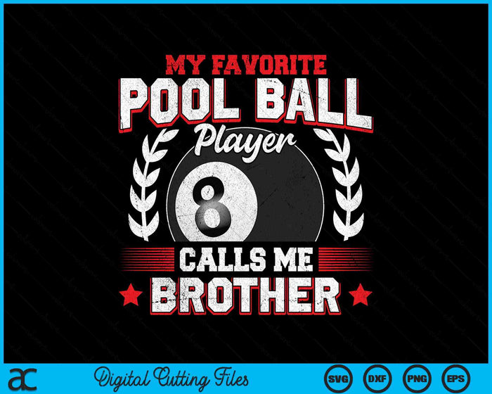 My Favorite Pool Ball Player Calls Me Brother SVG PNG Digital Printable Files