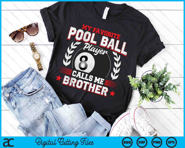 My Favorite Pool Ball Player Calls Me Brother SVG PNG Digital Printable Files