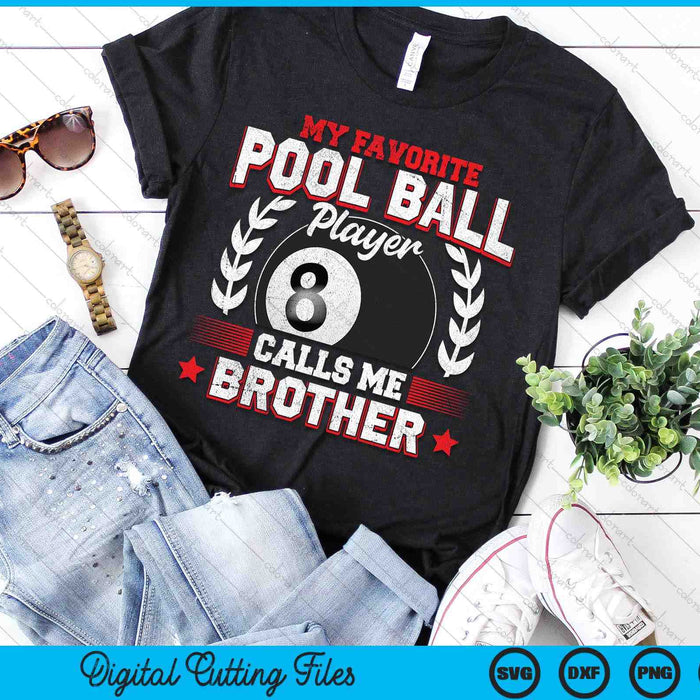 My Favorite Pool Ball Player Calls Me Brother SVG PNG Digital Printable Files