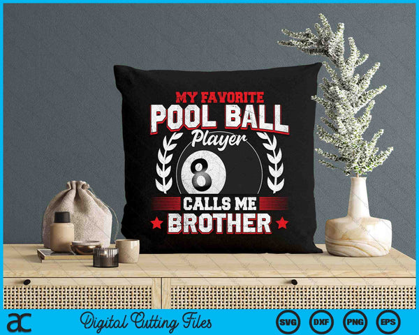 My Favorite Pool Ball Player Calls Me Brother SVG PNG Digital Printable Files