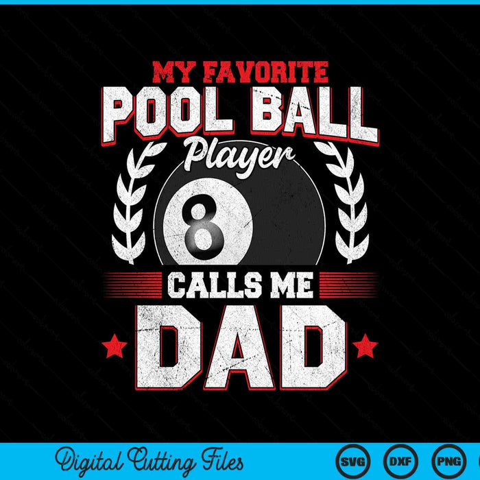 My favorite pool ball player calls me dad SVG cut file