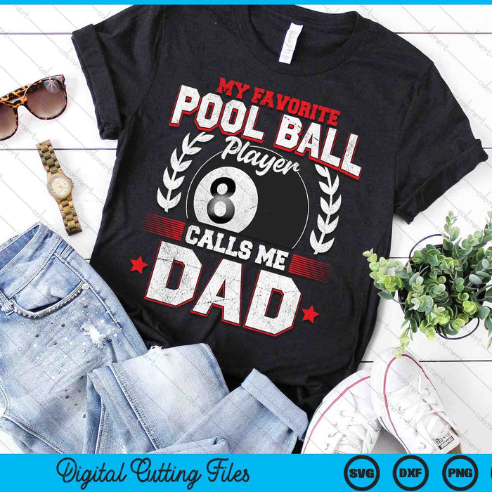 My Favorite Pool Ball Player Calls Me Dad SVG PNG Digital Printable Files