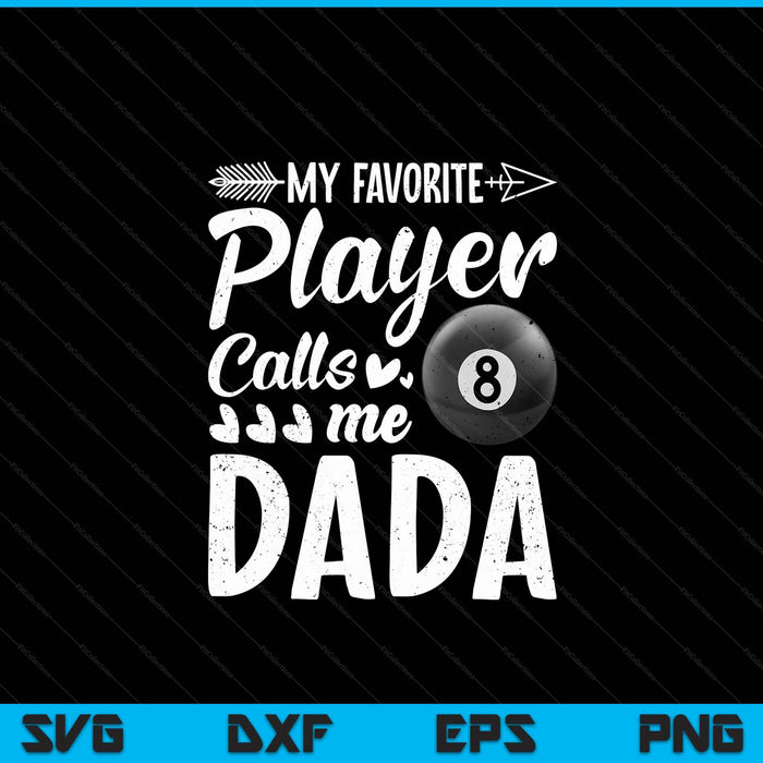 My Favorite Billiards Player Calls Me Dada SVG PNG Digital Cutting Files