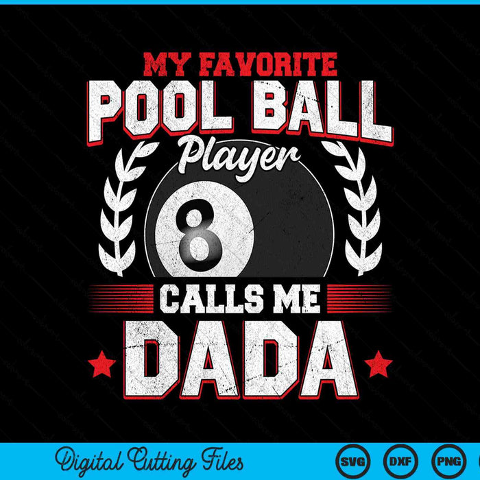 My favorite pool ball player calls me dada SVG cut file