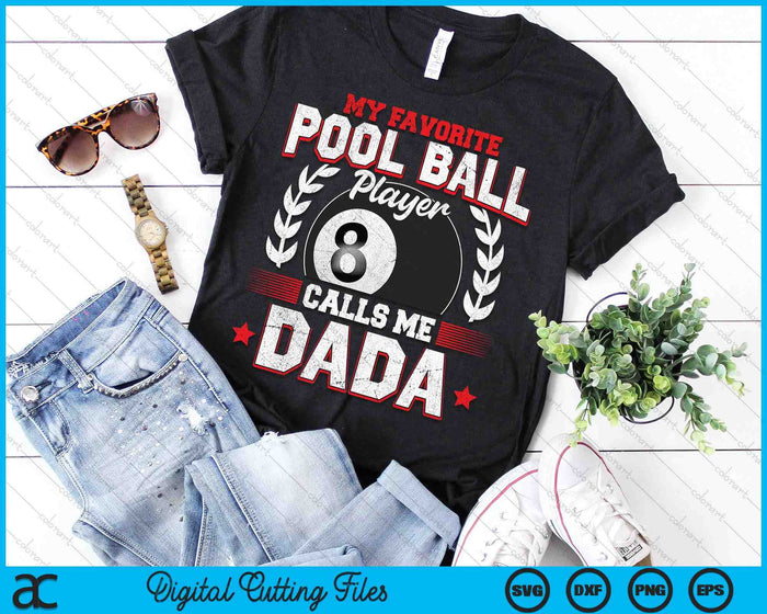 My Favorite Pool Ball Player Calls Me Dada SVG PNG Digital Printable Files