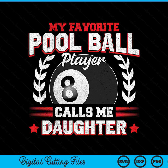 My favorite pool ball player calls me daughter SVG cut file
